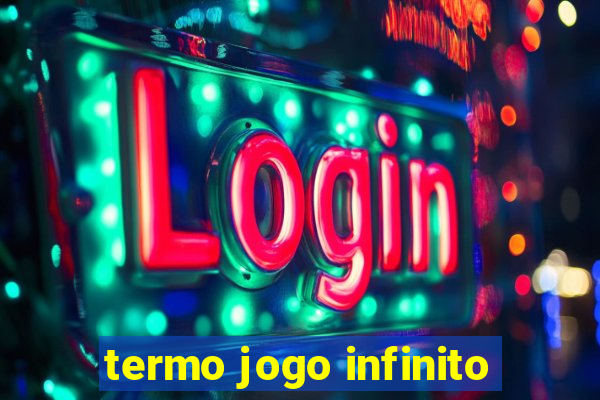 termo jogo infinito